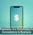 Mobile Payments Are Redefining Customer Convenience in Business