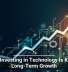 Why Investing in Technology Is Key to Long-Term Growth