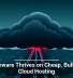 Ransomware Thrives on Cheap, Bulletproof Cloud Hosting