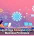 Technology Brings Consistency to Everyday Business Processes